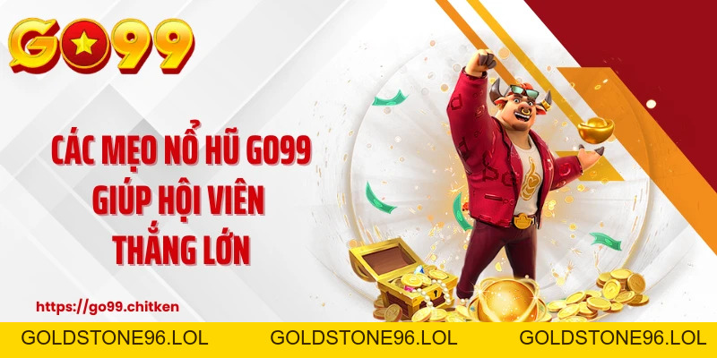 Nổ hũ GO99 ⚡Top 1 Game Slot Uy Tín Số 1 Việt Nam 🏆 - goldstone96