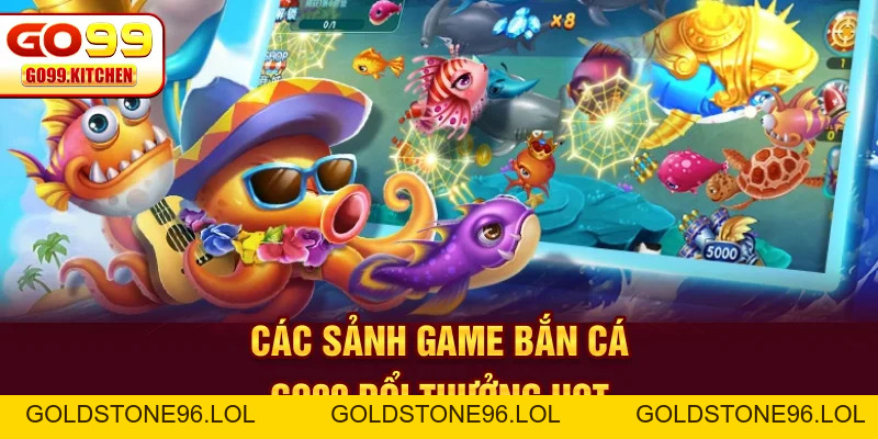 Bắn Cá GO99 - Top 3 Tựa Game Thu Hút Đông Đảo Hội Viên - goldstone96