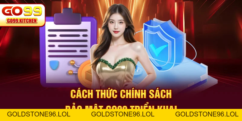 Chính Sách Bảo Mật Go99 - Cách Thiết Lập An Toàn Tối Ưu - goldstone96