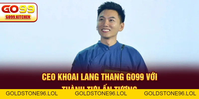 CEO Khoai Lang Thang Go99 - Tầm Nhìn Chiến Lược Minh Bạch - goldstone96