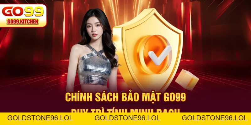 Chính Sách Bảo Mật Go99 - Cách Thiết Lập An Toàn Tối Ưu - goldstone96
