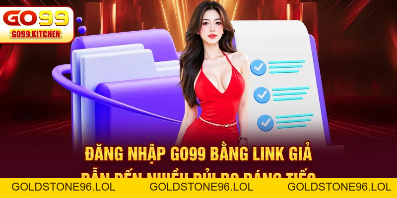 Đăng Nhập GO99 Nhanh Chóng Với Quy Trình Chỉ Gồm 3 Bước - goldstone96