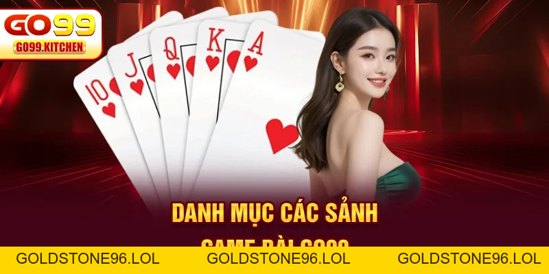Game Bài GO99 - Sân Chơi Uy Tín Truy Tìm Tiền Thưởng - goldstone96