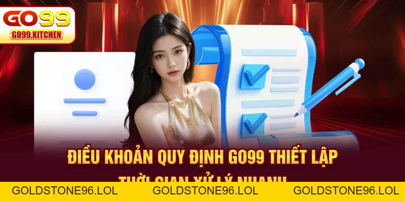 Điều Khoản Quy Định Go99 - Những Nguyên Tắc Cần Nhớ - goldstone96