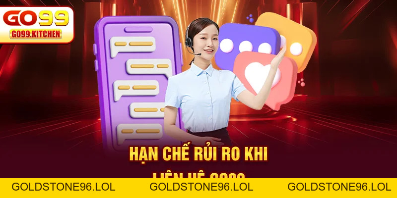 Liên Hệ GO99: Cổng Kết Nối Hỗ Trợ Người Chơi Toàn Diện Nhất - goldstone96