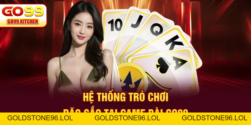 Game Bài GO99 - Sân Chơi Uy Tín Truy Tìm Tiền Thưởng - goldstone96