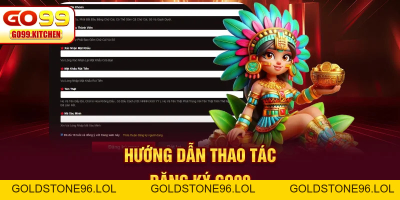 Đăng Ký GO99 - Hướng Dẫn Cách Mở Tài Khoản Chi Tiết Nhất - goldstone96