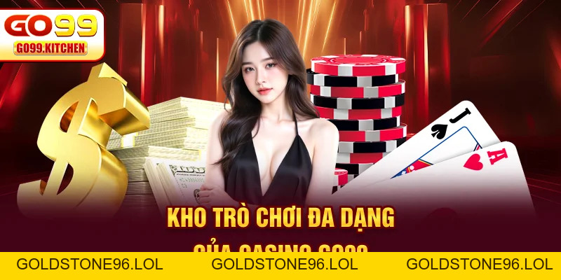 Casino GO99 - Sân Chơi Cá Cược Thời Thượng Hàng Đầu - goldstone96