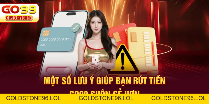 Rút Tiền GO99 - Hướng Dẫn Đổi Thưởng Chỉ Trong 3 Phút - goldstone96