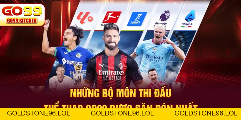 Thể Thao GO99 - Sân Chơi Cung Cấp Đa Dạng Kèo Cược Hấp Dẫn - goldstone96