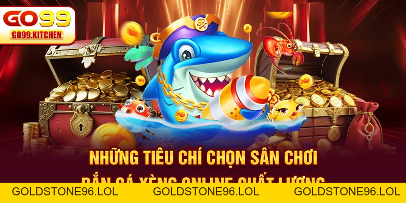 Bắn Cá Xèng Online - Đánh Thức Bản Năng Chinh Phục Đại Dương - goldstone96