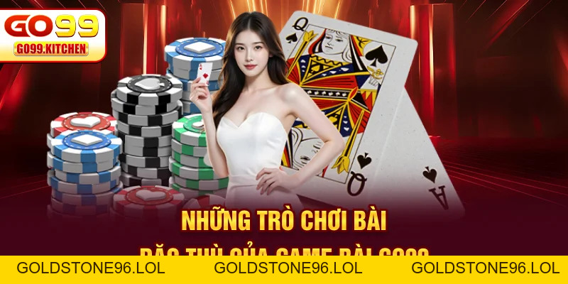 Game Bài GO99 - Sân Chơi Uy Tín Truy Tìm Tiền Thưởng - goldstone96