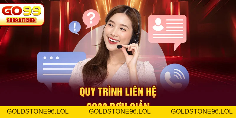 Liên Hệ GO99: Cổng Kết Nối Hỗ Trợ Người Chơi Toàn Diện Nhất - goldstone96