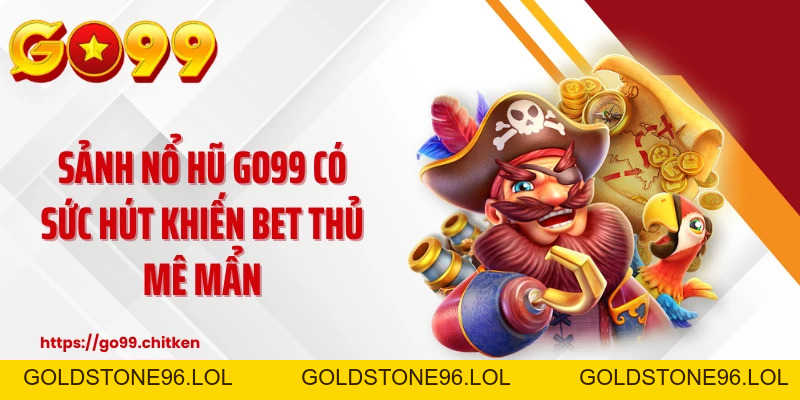 Nổ hũ GO99 ⚡Top 1 Game Slot Uy Tín Số 1 Việt Nam 🏆 - goldstone96