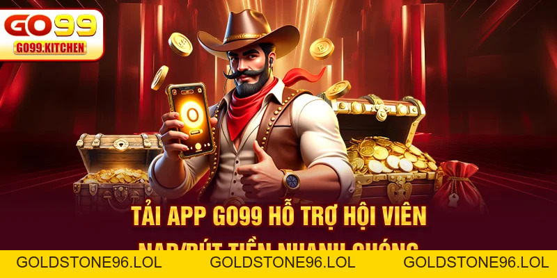 Tải App GO99 - Hướng Dẫn Chi Tiết Từng Bước Từ A Đến Z - goldstone96