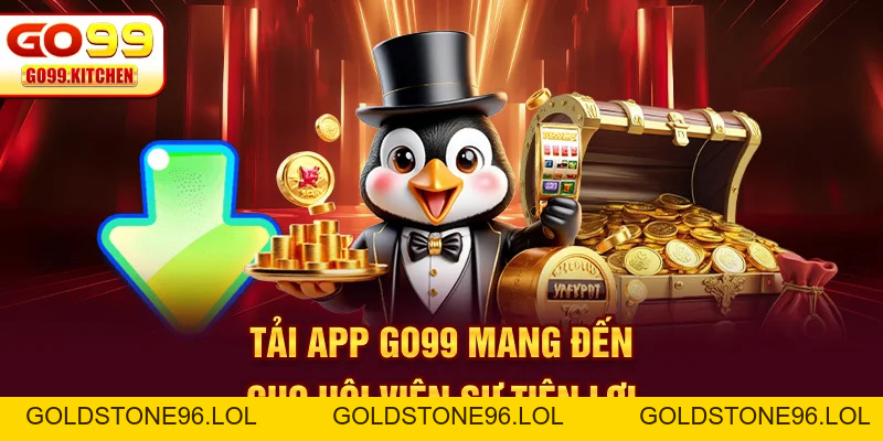 Tải App GO99 - Hướng Dẫn Chi Tiết Từng Bước Từ A Đến Z - goldstone96