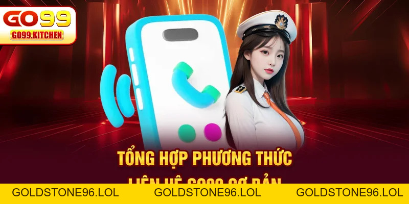 Liên Hệ GO99: Cổng Kết Nối Hỗ Trợ Người Chơi Toàn Diện Nhất - goldstone96
