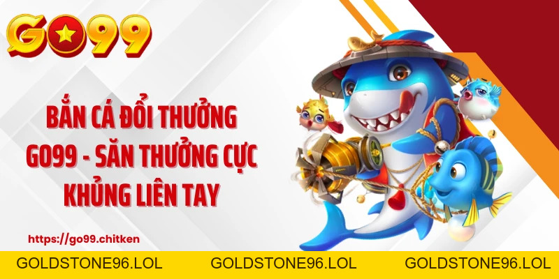 GO99 | GO99 Chính Thức, Trang Chủ & Link Đăng Nhập Mới - goldstone96