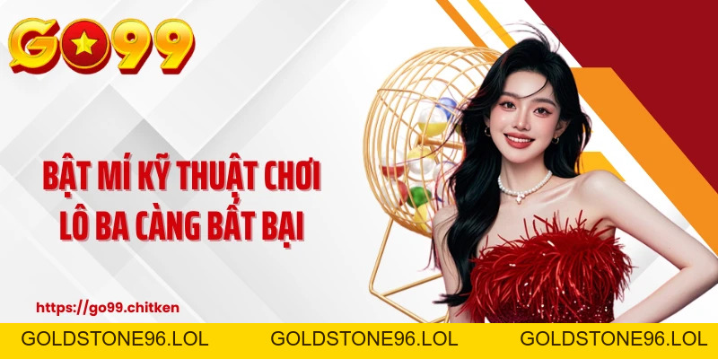 Lô Ba Càng - Cuộc Chơi Dành Cho Những Bộ Óc Tính Toán Sắc Bén - goldstone96