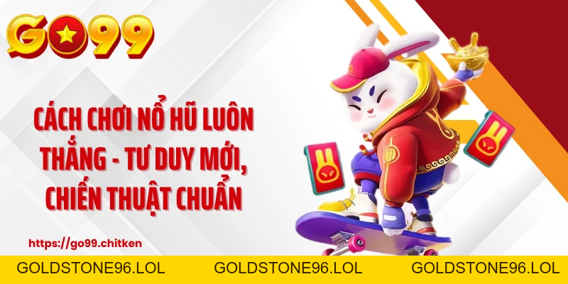 GO99 | GO99 Chính Thức, Trang Chủ & Link Đăng Nhập Mới - goldstone96