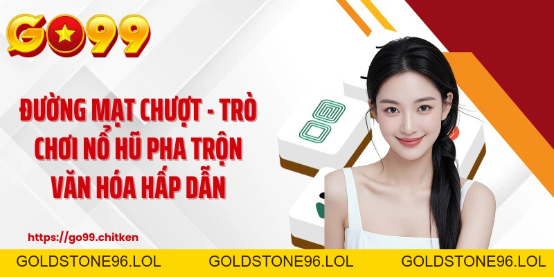 GO99 | GO99 Chính Thức, Trang Chủ & Link Đăng Nhập Mới - goldstone96
