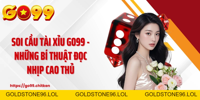 GO99 | GO99 Chính Thức, Trang Chủ & Link Đăng Nhập Mới - goldstone96